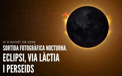 SORTIDA FOTOGRÀFICA NOCTURNA: ECLIPSI, VIA LÀCTIA I PERSEIDS  |  12/08/2026